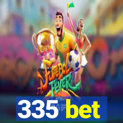 335 bet